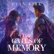 The Gates of Memory by  Ryan Kirk audiobook