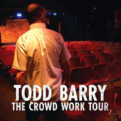 The Crowd Work Tour by Todd Barry audiobook