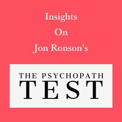 Insights on Jon Ronson’s The Psychopath Test by Swift Reads audiobook