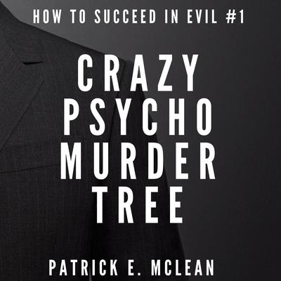 Crazy Psycho Murder Tree by Patrick E. McLean audiobook