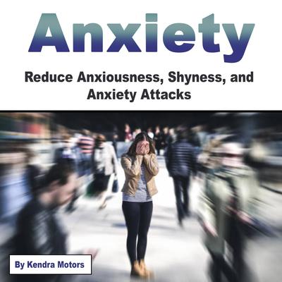 Anxiety by Kendra Motors audiobook