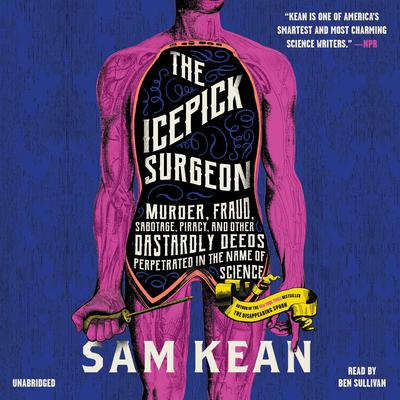 The Icepick Surgeon by Sam Kean audiobook