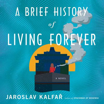 A Brief History of Living Forever by Jaroslav Kalfař audiobook