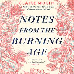 Notes from the Burning Age by Claire North audiobook
