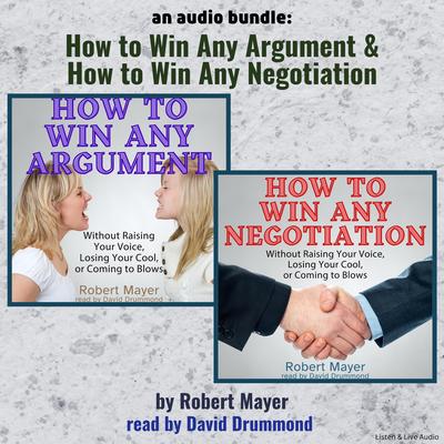 An Audio Bundle: How To Win Any Argument & How To Win Any Negotiation by Robert Mayer audiobook