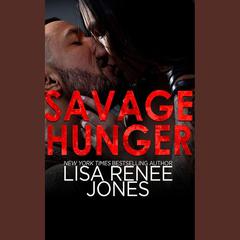 Savage Hunger by Lisa Renee Jones audiobook