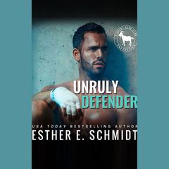 Unruly Defender by Esther E. Schmidt audiobook