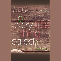 A Crazy Little Thing Called Love by Christina C. Jones audiobook