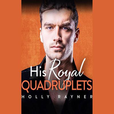 His Royal Quadruplets by Holly Rayner audiobook