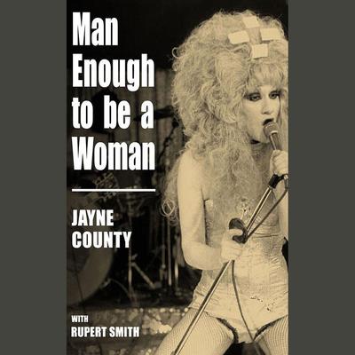 Man Enough to Be a Woman by Jayne County audiobook