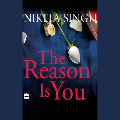The Reason is You by Nikita Singh audiobook