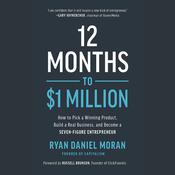 12 Months to $1 Million by  Ryan Daniel Moran audiobook