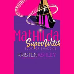 Mathilda, SuperWitch by Kristen Ashley audiobook