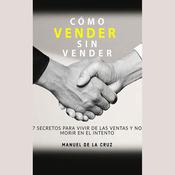 Como vender sin vender by  Manuel de la Cruz audiobook