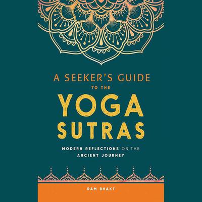A Seeker's Guide to the Yoga Sutras by Ram Bhakt audiobook