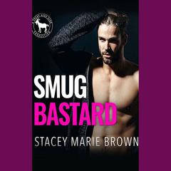 Smug Bastard by Stacey Marie Brown audiobook