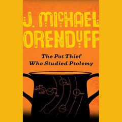 The Pot Thief Who Studied Ptolemy by J. Michael Orenduff audiobook