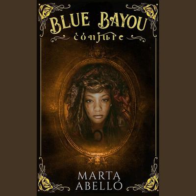 Blue Bayou: Conjure (Spanish Edition) by Marta Abelló audiobook