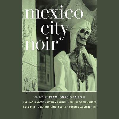 Mexico City Noir by Paco Ignacio Taibo II  audiobook