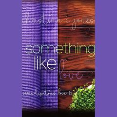 Something Like Love by Christina C. Jones audiobook
