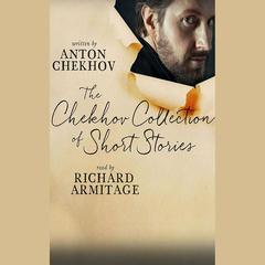 The Chekhov Collection of Short Stories by Anton Chekhov audiobook