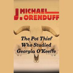 The Pot Thief Who Studied Georgia O'Keeffe by J. Michael Orenduff audiobook