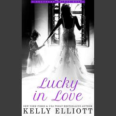 Lucky in Love by Kelly Elliott audiobook