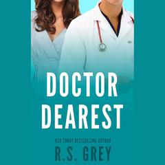 Doctor Dearest by R. S. Grey audiobook
