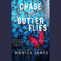 Chase the Butterflies by Monica James audiobook