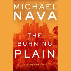 The Burning Plain by Michael Nava audiobook