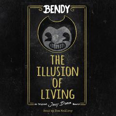 The Illusion of Living: An AFK Book (Bendy) by Adrienne Kress audiobook