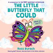 The Little Butterfly That Could (A Very Impatient Caterpillar Book) by  Ross Burach audiobook