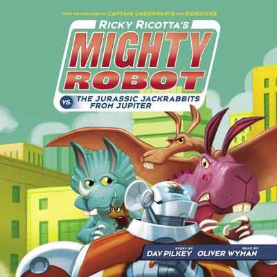 Ricky Ricotta's Mighty Robot vs. The Jurassic Jackrabbits from Jupiter (Ricky Ricotta's Mighty Robot #5) by Dav Pilkey audiobook