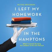 I Left My Homework in the Hamptons by  Blythe Grossberg PsyD audiobook