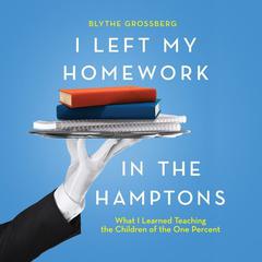 I Left My Homework in the Hamptons by Blythe Grossberg audiobook