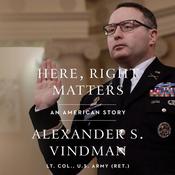 Here, Right Matters by  Alexander Vindman audiobook