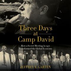 Three Days at Camp David by Jeffrey E. Garten audiobook