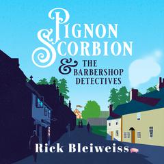 Pignon Scorbion & the Barbershop Detectives by Rick Bleiweiss audiobook