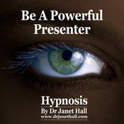 Be A Powerful Presenter by  Dr. Janet Hall audiobook