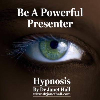 Be A Powerful Presenter by Janet Hall audiobook