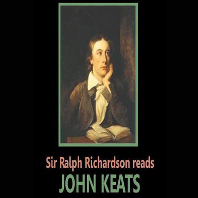 Sir Ralph Richardson reads Keats by John Keats audiobook