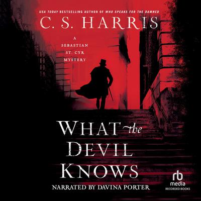 What the Devil Knows by C. S. Harris audiobook