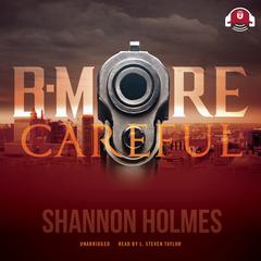 B-More Careful by Shannon Holmes audiobook