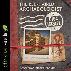The Red-Haired Archaeologist Digs Israel by Amanda Hope Haley audiobook