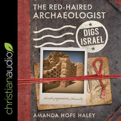 The Red-Haired Archaeologist Digs Israel by Amanda Hope Haley audiobook