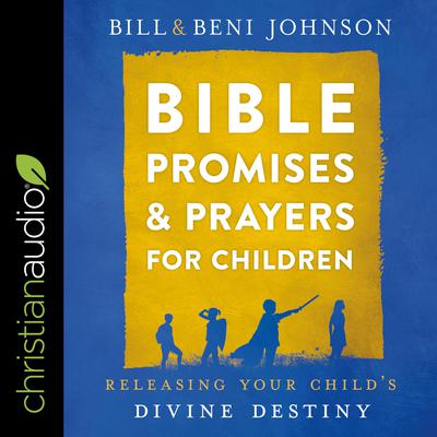 Bible Promises and Prayers for Children by Bill Johnson audiobook