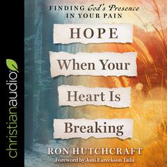Hope When Your Heart Is Breaking by Ron Hutchcraft audiobook