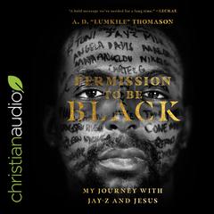 Permission to Be Black by A. D. “Lumkile” Thomason audiobook