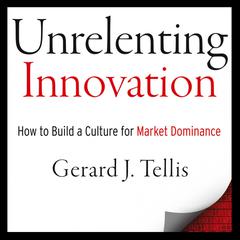Unrelenting Innovation by Gerard J. Tellis audiobook