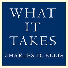 What It Takes by Charles D. Ellis audiobook